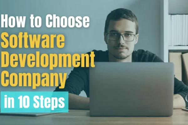 How to Choose a Software Development Company in 10 Steps